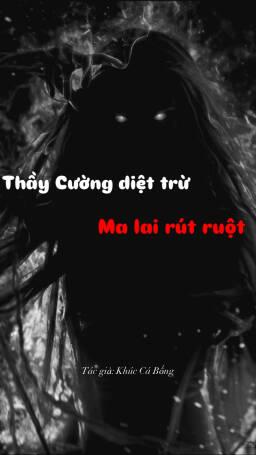 THẦY CƯỜNG DIỆT TRỪ MA LAI RÚT RUỘT